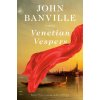 Venetian Vespers (BANVILLE JOHN)(Pevná) Venetian Vespers (BANVILLE JOHN)(Pevná)