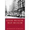Good Muslim, Bad Muslim: America, the Cold War, and the Roots of Terror Good Muslim, Bad Muslim: America, the Cold War, and the Roots of Terror