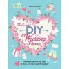 Essential DIY Wedding Planner (Alison McNicol)(Kniha) Essential DIY Wedding Planner (Alison McNicol)(Kniha)