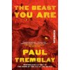 Beast You Are - Paul Tremblay Beast You Are - Paul Tremblay