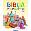 Biblia pre maličkých - Mária Gálová Biblia pre maličkých - Mária Gálová