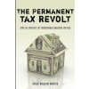 Permanent Tax Revolt (Isaac William Martin)(Brožovaná) Permanent Tax Revolt (Isaac William Martin)(Brožovaná)