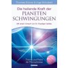 Die heilende Kraft der Planetenschwingungen Die heilende Kraft der Planetenschwingungen