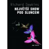 Největší show pod Sluncem - Richard Dawkins Největší show pod Sluncem - Richard Dawkins