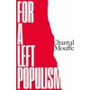 For a Left Populism (Chantal Mouffe)(Brožovaná) For a Left Populism (Chantal Mouffe)(Brožovaná)