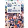 Chronicles of Froissart (Jean Froissart)(Brožovaná) Chronicles of Froissart (Jean Froissart)(Brožovaná)