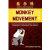Monkey Movement: The Ultimate Guide for Monkey Kung Fu Movements, Techniques, and Acting (Brožovaná) Monkey Movement: The Ultimate Guide for Monkey Kung Fu Movements, Techniques, and Acting (Brožovaná)
