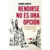 Rendirse no es una opción (RAMON ARROYO)(Brožovaná) Rendirse no es una opción (RAMON ARROYO)(Brožovaná)