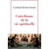 Catéchisme de la vie spirituelle (Nicolas Diat,Cardinal Robert Sarah)(Brožovaná) Catéchisme de la vie spirituelle (Nicolas Diat,Cardinal Robert Sarah)(Brožovaná)