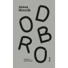 Dobro - Heretik Anton Dobro - Heretik Anton