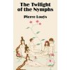 Twilight of the Nymphs (Pierre Louys)(Brožovaná) Twilight of the Nymphs (Pierre Louys)(Brožovaná)