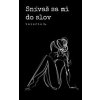 Snívaš sa mi do slov - Valerie H. Snívaš sa mi do slov - Valerie H.