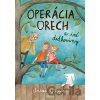 Operácia Orech a iné dedkoviny - Andrea Gregušová Operácia Orech a iné dedkoviny - Andrea Gregušová