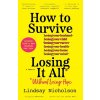 How to Survive Losing It All* How to Survive Losing It All*