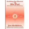 Seeking the Master of Mo Pai: Adventures with John Chang (Jim McMillan)(Brožovaná) Seeking the Master of Mo Pai: Adventures with John Chang (Jim McMillan)(Brožovaná)