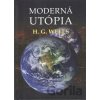 Moderná utópia - H. G. Wells Moderná utópia - H. G. Wells