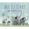 Ako šli slony na návštevu - Evelina Daciute, Inga Dagile (ilustrátor) Ako šli slony na návštevu - Evelina Daciute, Inga Dagile (ilustrátor)