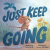 Just Keep Going Just Keep Going