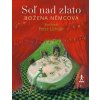 Soľ nad zlato - Božena Němcová Soľ nad zlato - Božena Němcová