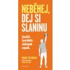 Jez slaninu, neběhej - Grant Petersen Jez slaninu, neběhej - Grant Petersen