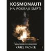 Kosmonauti na pokraji smrti - Karel Pacner Kosmonauti na pokraji smrti - Karel Pacner