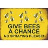 Ceduľa Give Bees a Chance 30cm x 20cm Plechová tabuľa Ceduľa Give Bees a Chance 30cm x 20cm Plechová tabuľa