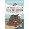 Die seltsamsten Orte der Antike Die seltsamsten Orte der Antike