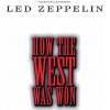 Led Zeppelin: How The West Was Won Led Zeppelin: How The West Was Won