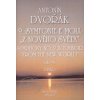 DVORÁK, Anton - 9. symfónia E-moll DVORÁK, Anton - 9. symfónia E-moll