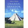 Chaman, Sanador, Sabio: Como Sanarse A Uno Mismo y A los Demas Con la Medicina Energetica de las Americas Chaman, Sanador, Sabio: Como Sanarse A Uno Mismo y A los Demas Con la Medicina Energetica de las Americas