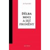 Dělba moci a její proměny - Jan Tryzna Dělba moci a její proměny - Jan Tryzna
