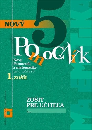 Zošit pre učiteľa Nový pomocník z matematiky pre 5. ročník ZŠ 1.zošit