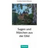 Sagen und Märchen aus der Eifel Sagen und Märchen aus der Eifel