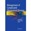 Management of Complicated Vitreoretinal Diseases (Fabio Patelli,Stanislao Rizzo)(Pevná) Management of Complicated Vitreoretinal Diseases (Fabio Patelli,Stanislao Rizzo)(Pevná)