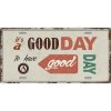 Ceduľa Good Day 30,5cm x 15,5cm Plechová tabuľa Ceduľa Good Day 30,5cm x 15,5cm Plechová tabuľa