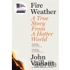 Fire Weather - John Vaillant Fire Weather - John Vaillant