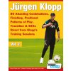Soccer Tutor JURGEN KLOPP - 80 ATTACKING COMBINATIONS, FINISHING, POSITIONAL PATTERNS OF PLAY, TRANSITION & SSGS DIRECT FROM KLOPP'S TRAINING SESSIONS - VOL.2 Soccer Tutor JURGEN KLOPP - 80 ATTACKING COMBINATIONS, FINISHING, POSITIONAL PATTERNS OF PLAY, TRANSITION & SSGS DIRECT FROM KLOPP'S TRAINING SESSIONS - VOL.2