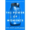 Power of Moments (Chip Heath,Dan Heath)() Power of Moments (Chip Heath,Dan Heath)()