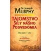 Tajomstvo sily nášho podvedomia - Joseph Murphy Tajomstvo sily nášho podvedomia - Joseph Murphy