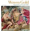 Woven Gold - Tapestries of Louis XIV (Charissa Bremer-David)(Pevná) Woven Gold - Tapestries of Louis XIV (Charissa Bremer-David)(Pevná)