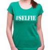 Fajntričko Tričko - #Selfie, Farba zelená, Strih/ Variant Dámsky Fajntričko Tričko - #Selfie, Farba zelená, Strih/ Variant Dámsky