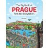 The Big Book of PRAGUE for Little Storytellers - autor neuvedený The Big Book of PRAGUE for Little Storytellers - autor neuvedený