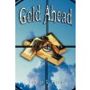 Gold Ahead by George S. Clason (the Author of the Richest Man in Babylon) (George Samuel Clason)(Pevná) Gold Ahead by George S. Clason (the Author of the Richest Man in Babylon) (George Samuel Clason)(Pevná)