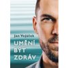 Jan Vojáček: Umění být zdráv - Jan Vojáček Jan Vojáček: Umění být zdráv - Jan Vojáček