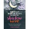 The Lazy Witchcraft Guide to Shadow Work The Lazy Witchcraft Guide to Shadow Work