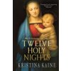 Meditations on the Twelve Holy Nights (Kristina Kaine)(Brožovaná) Meditations on the Twelve Holy Nights (Kristina Kaine)(Brožovaná)