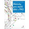 Aktivity pro starší děti s PAS (Carol Moog, Irene McHenry) Aktivity pro starší děti s PAS (Carol Moog, Irene McHenry)