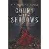 Court of Shadows (ROUX MADELEINE)() Court of Shadows (ROUX MADELEINE)()