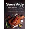 Sous Vide Cookbook: 130 Modern & Easy Recipes for Crafting Restaurant-Quality Meals (Mrs Gabriela J Mitchell)(Brožovaná) Sous Vide Cookbook: 130 Modern & Easy Recipes for Crafting Restaurant-Quality Meals (Mrs Gabriela J Mitchell)(Brožovaná)