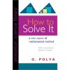 How to Solve It (Georg Polya)(Brožovaná) How to Solve It (Georg Polya)(Brožovaná)